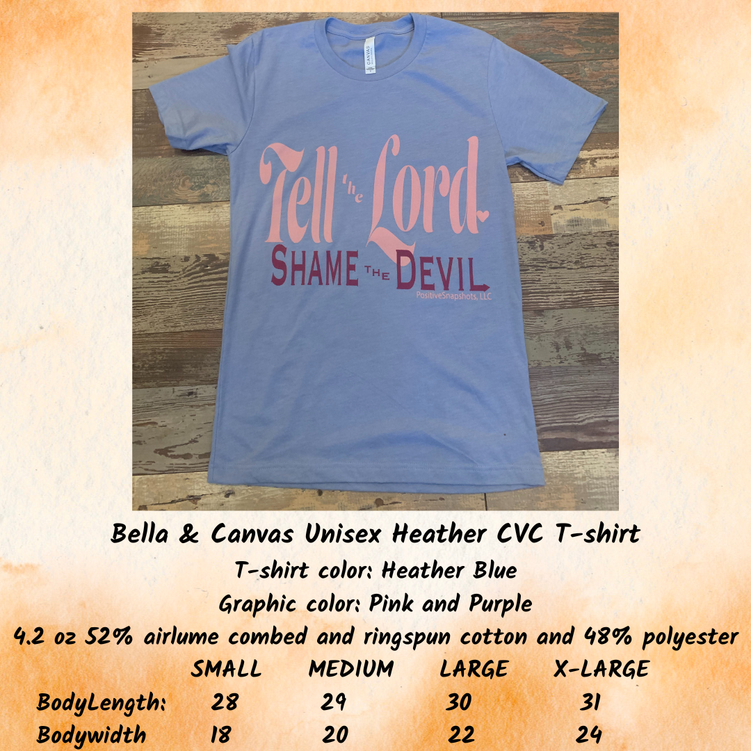Bella Canvas Unisex Heather Light Blue CVC T-shirt.   Pink/Purple screen printed graphic saying "Tell the Lord, Shame the Devil"."