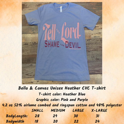 Bella Canvas Unisex Heather Light Blue CVC T-shirt.   Pink/Purple screen printed graphic saying "Tell the Lord, Shame the Devil"."