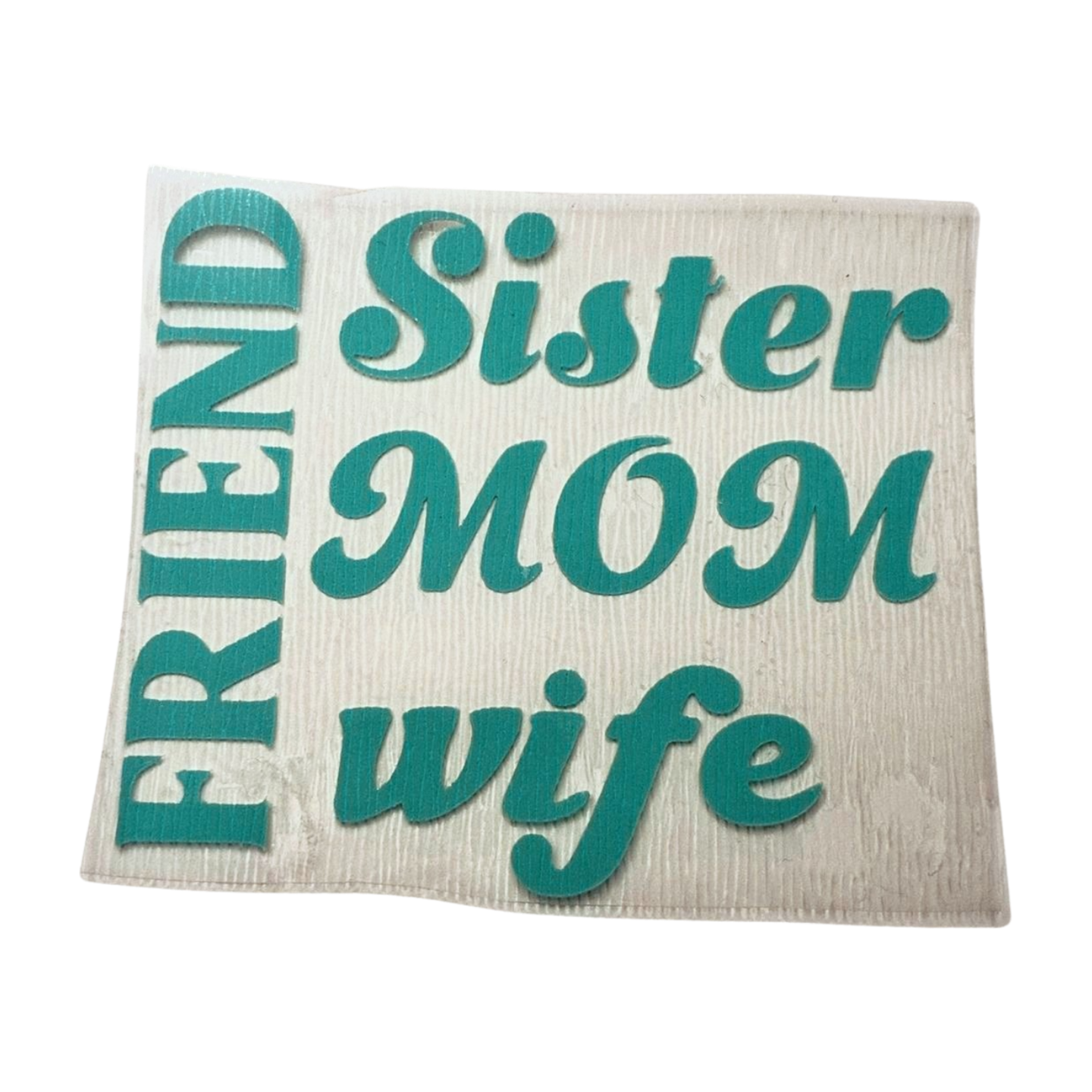 Mom Sister Wife Friend Textured Heat Transfer Vinyl