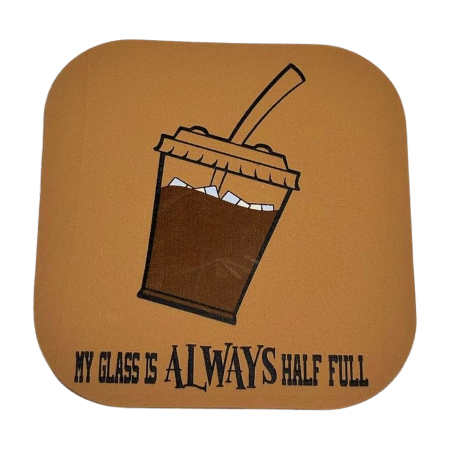 "My Glass is Always Full" Coffee Heat Transfer Vinyl